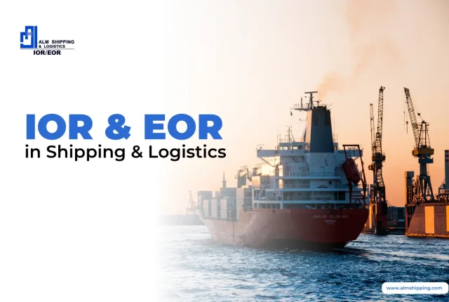IOR & EOR in Shipping & Logistics